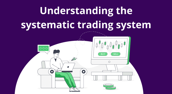 Understanding the meaning and benefits of the systematic trading system Understanding the meaning and benefits of the systematic trading system