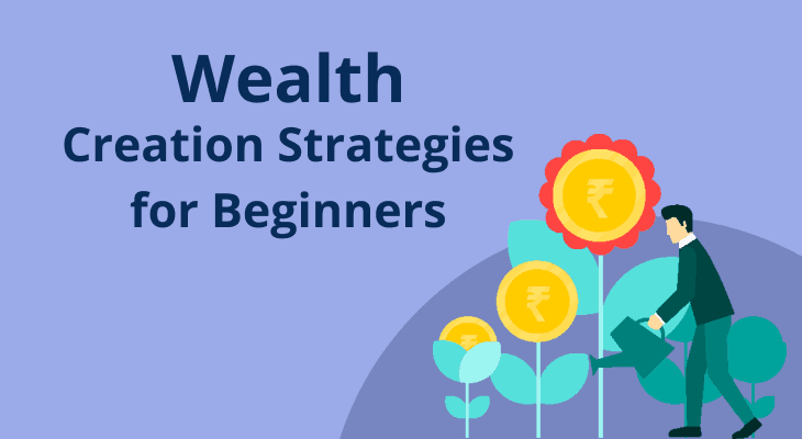 Wealth Creation Strategies for Beginners in India Wealth Creation Strategies for Beginners in India