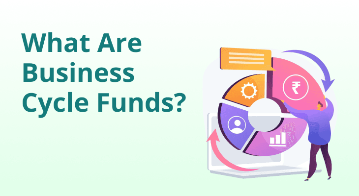 What Exactly Are Business Cycle Funds? What Exactly Are Business Cycle Funds?