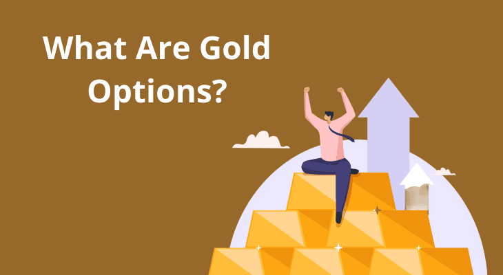 What Are Gold Options? What Are Gold Options?