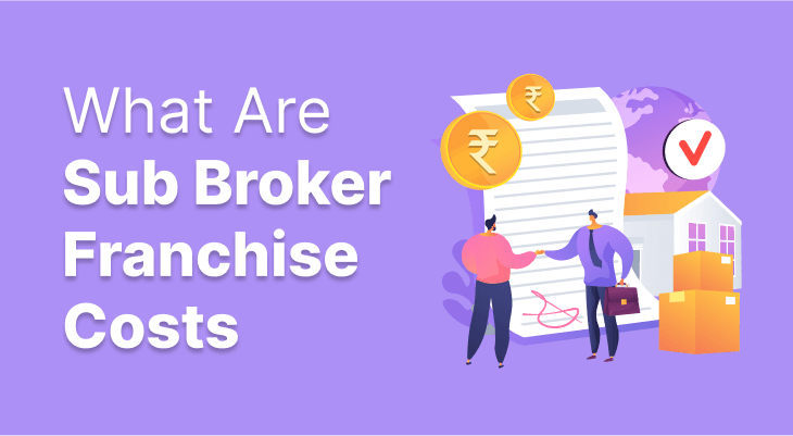 What Are Sub Broker Franchise Costs What Are Sub Broker Franchise Costs