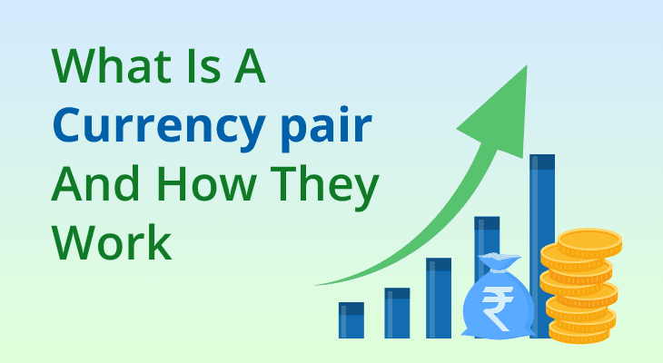 What Is A Currency Pair And How They Work