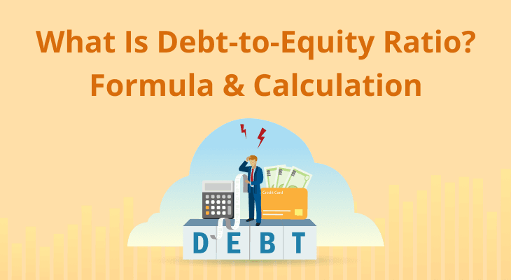 What Is Debt-to-Equity Ratio? Formula & Calculation