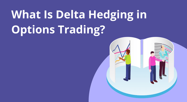 What Is Delta Hedging in Options Trading? What Is Delta Hedging in Options Trading?