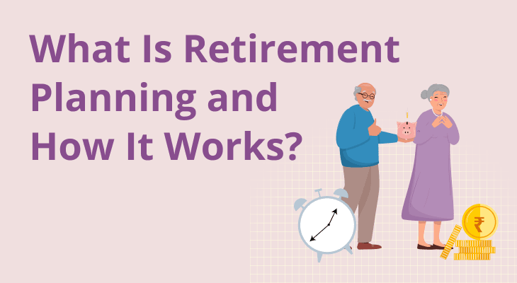 What Is Retirement Planning and How It Works?