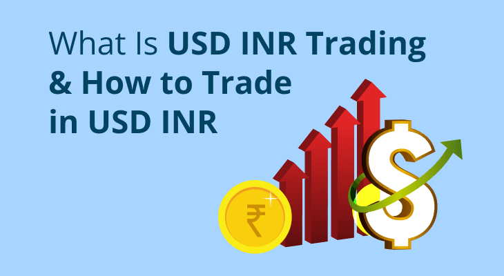 What Is USD INR Trading & How to Trade in USD INR What Is USD INR Trading & How to Trade in USD INR