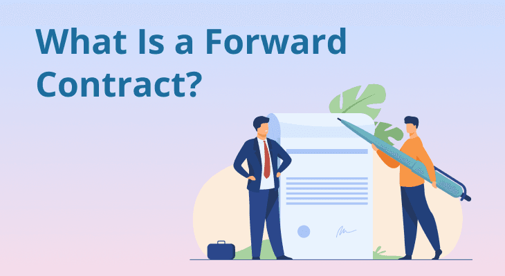 What Is a Forward Contract? What Is a Forward Contract?