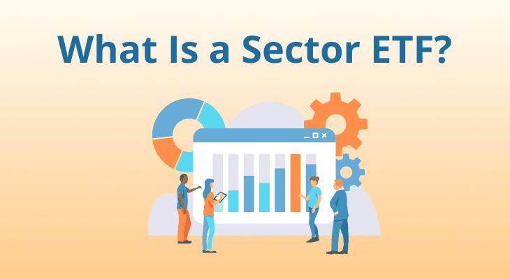 What Is a Sector ETF? What Is a Sector ETF?