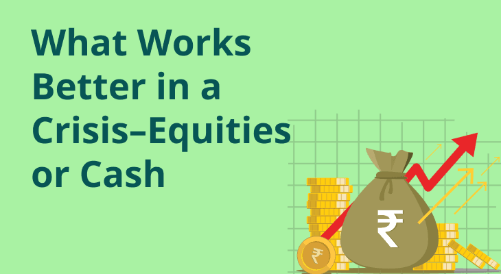 What Works Better in a Crisis – Equities or Cash?