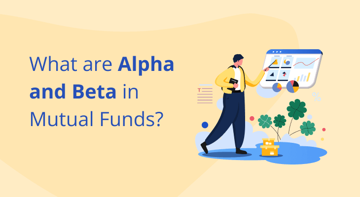 What are Alpha and Beta in Mutual Funds? What are Alpha and Beta in Mutual Funds?