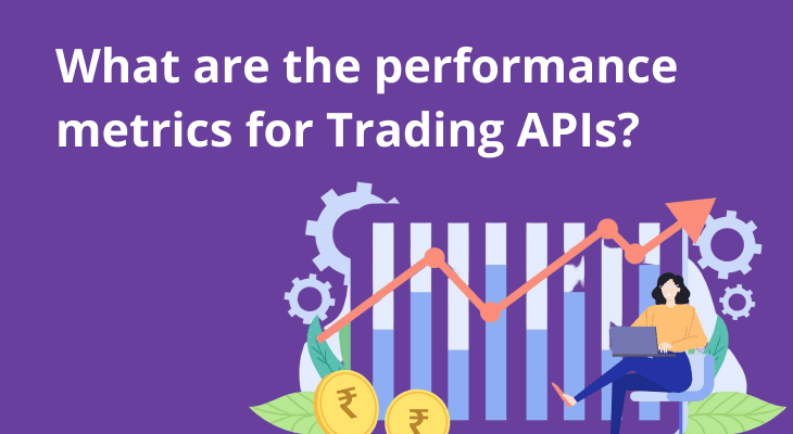 What are the performance metrics for Trading APIs? What are the performance metrics for Trading APIs?