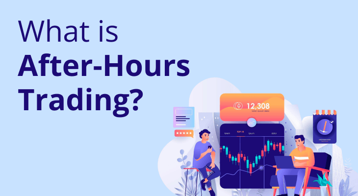 What is After-Hours Trading and How Does It Work? What is After-Hours Trading and How Does It Work?