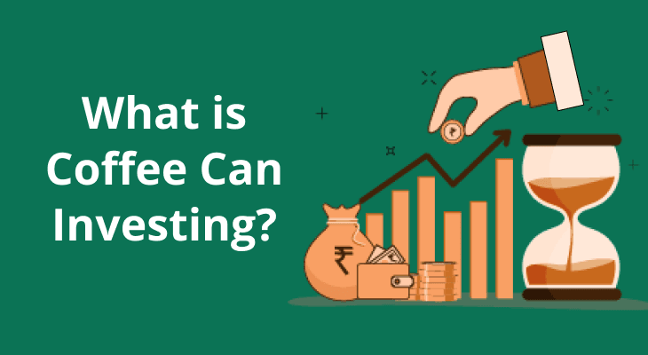 What is Coffee Can Investing? How to build a Coffee Can Portfolio? What is Coffee Can Investing? How to build a Coffee Can Portfolio?