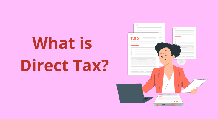 What is Direct Tax? What is Direct Tax?