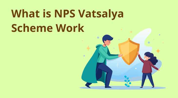 What is NPS Vatsalya Scheme Work and How Does It Work?