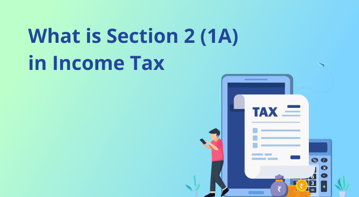 What is Section 2 (1A) in Income Tax? 