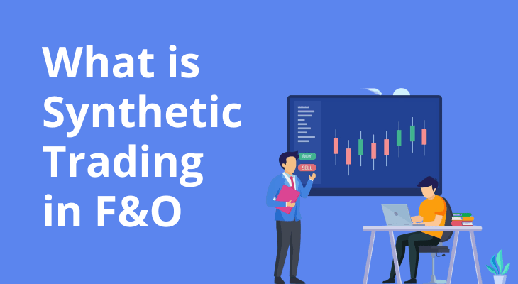 What is Synthetic Trading in F&O?