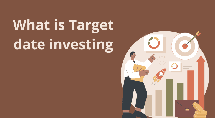 Target date investing: a simpler way to plan long-term investments Target date investing: a simpler way to plan long-term investments