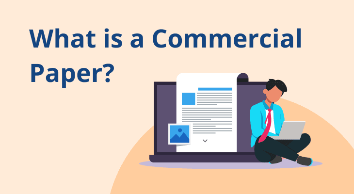What Is A Commercial Paper And How Does It Work?