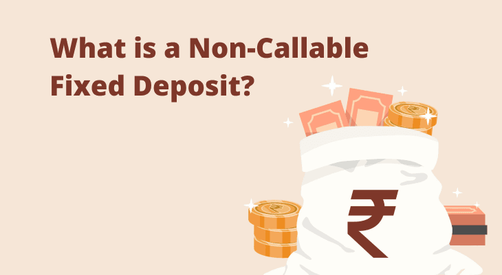 What is a Non-Callable Fixed Deposit? What is a Non-Callable Fixed Deposit?