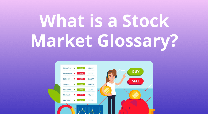 What Is Stock Market Glossary ? What Is Stock Market Glossary ?