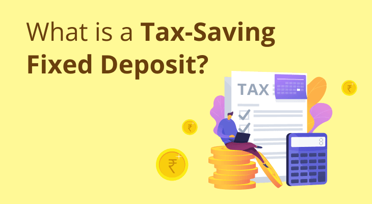 What is a Tax-Saving Fixed Deposit? 