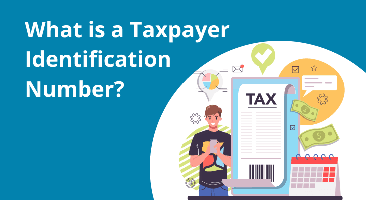 What is a Taxpayer Identification Number? Is it still relevant today? What is a Taxpayer Identification Number? Is it still relevant today?