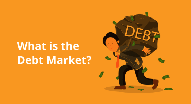 What is the Debt Market? What is the Debt Market?