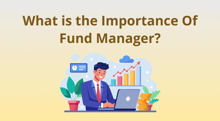What Is Importance And Role Of Mutual Fund Manager? What Is Importance And Role Of Mutual Fund Manager?