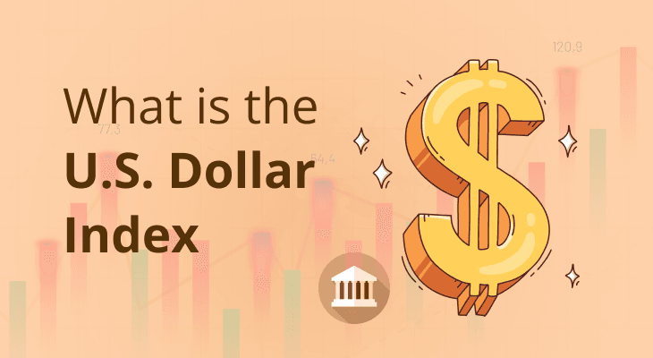 What is the U.S. Dollar Index: Meaning & How It Works