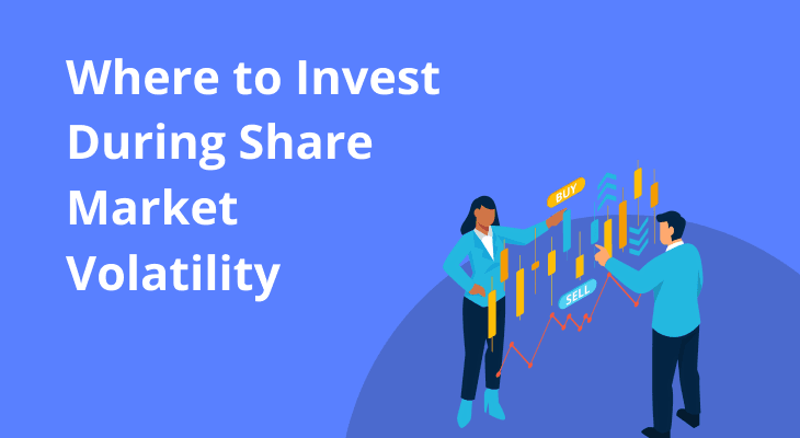 Where should you invest during share market volatility? Where should you invest during share market volatility?