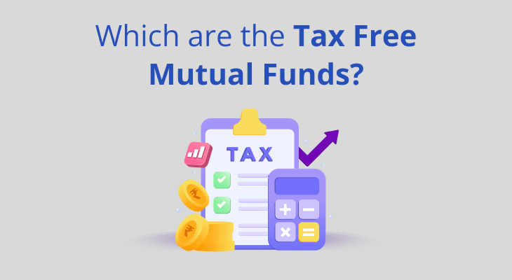 Which are the Tax Free Mutual Funds?