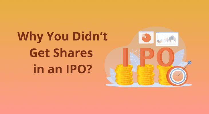 Why You Didn’t Get Shares In An IPO? Why You Didn’t Get Shares In An IPO?