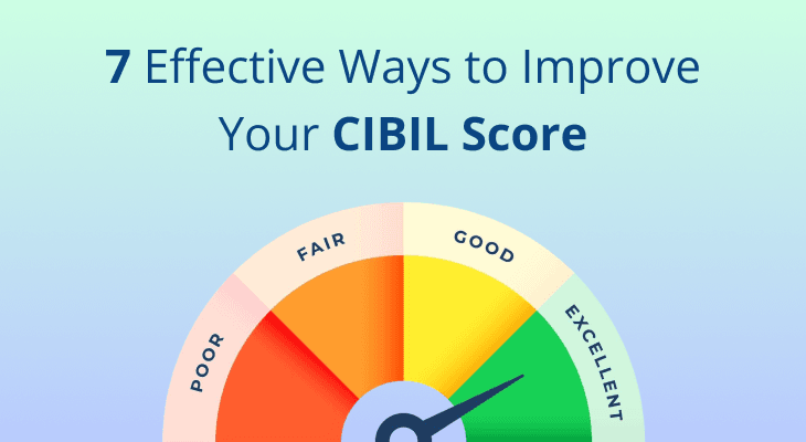 7 Effective Ways to Improve Your CIBIL Score