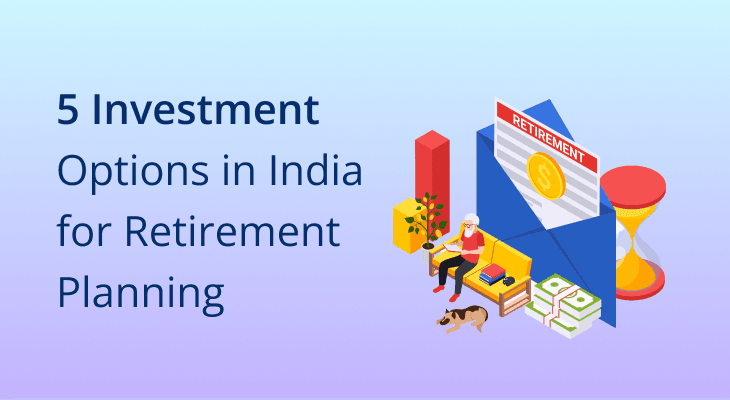 5 Investment Options in India for Retirement Planning