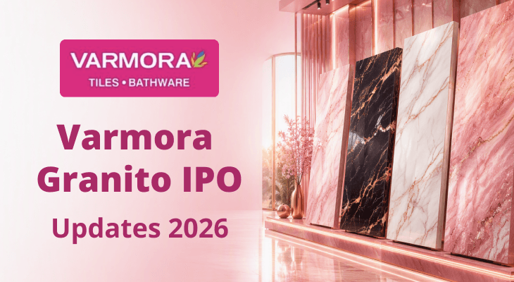 Varmora Granito IPO Everything You Need To Know About Dates, Price, Lot Size and Issue Details Varmora Granito IPO Everything You Need To Know About Dates, Price, Lot Size and Issue Details
