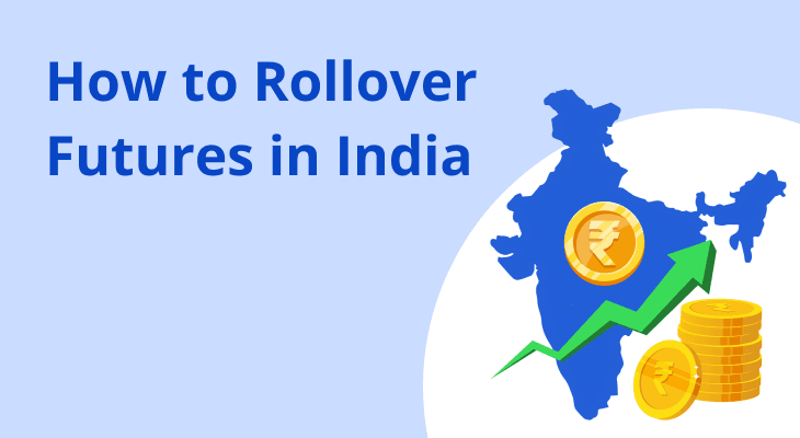 How to Rollover Futures in India: Step-by-Step Guide How to Rollover Futures in India: Step-by-Step Guide