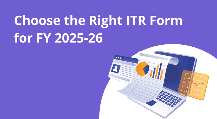 How to Choose the Correct ITR Form for FY 2025-26? How to Choose the Correct ITR Form for FY 2025-26?