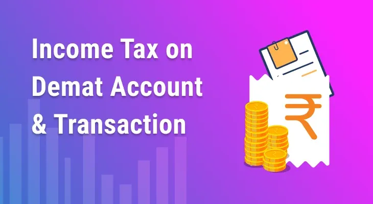 Know the Income Tax on Demat Account & Transactions